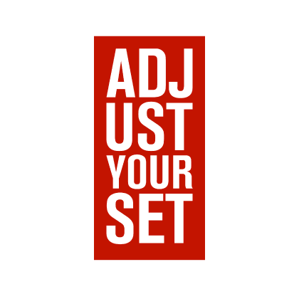 Adjust Your Set